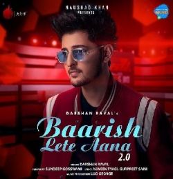 Baarish Lete Aana 2.0 - Darshan Raval