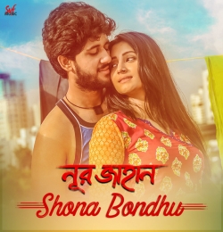 Shona Bondhu (Noor Jahaan)