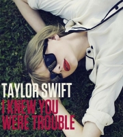 Taylor Swift - I Knew You Were Trouble Song