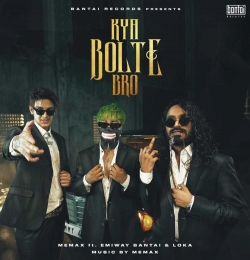 Kya Bolte Bro - Emiway Bantai, Loka