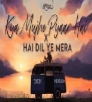 Kya Mujhe Pyaar Hai x Hai Dil Ye Mera - JalRaj