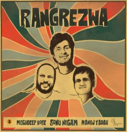 Rangrezwa - Sonu Nigam, Manoj Yadav
