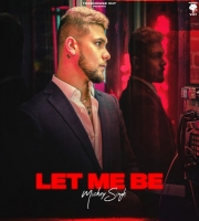 LET ME BE - MICKEY SINGH