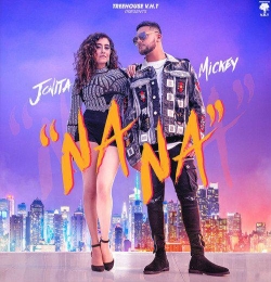 NA NA - Mickey Singh,Jonita Gandhi