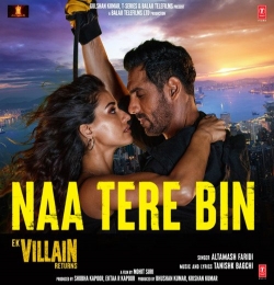 Naa Tere Bin - Ek Villain Returns