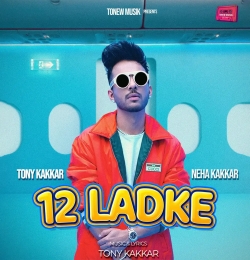12 Ladke - Tony Kakkar, Neha Kakkar