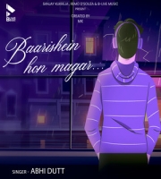 Baarishein Hon Magar - Abhi Dutt