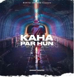 Kaha Par Hu - Emiway Bantai
