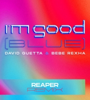 David Guetta - Im Good - Blue REAPER Remix - Bebe Rexha