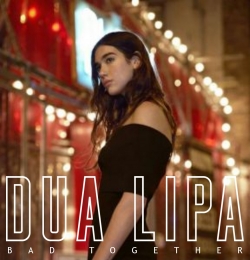 Bad Together - Dua Lipa