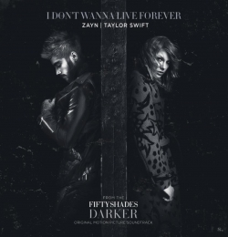 I Don’t Wanna Live Forever (Fifty Shades Darker) ZAYN